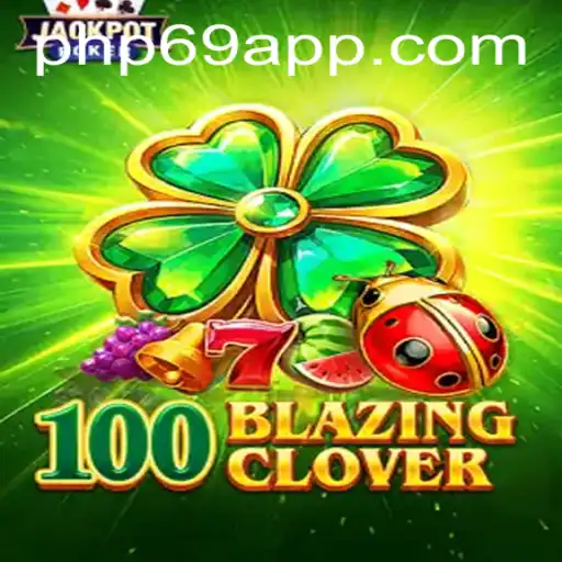 Discover the Thrilling World of 100BlazingClover with PHP69.COM