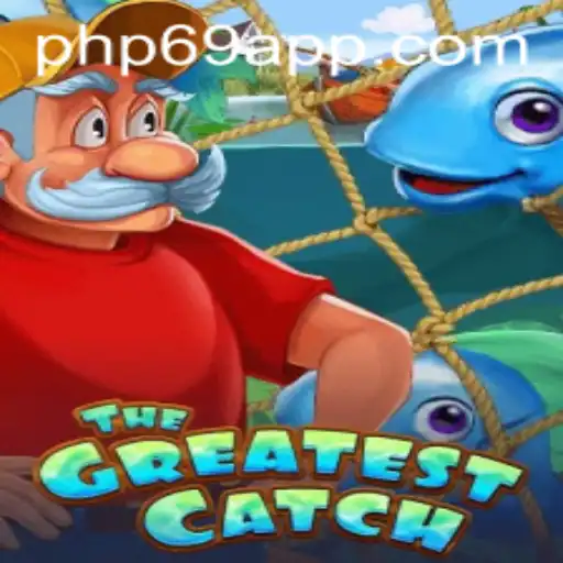 TheGreatestCatch: Unveiling the Exciting World of PHP69.COM's Latest Game